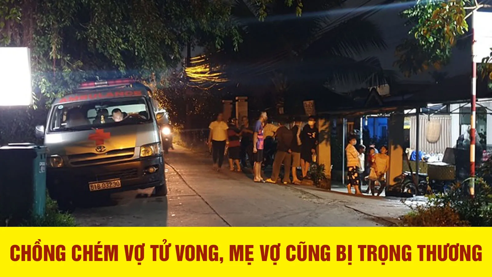 Bình Dương: Gã chồng &#039;máu lạnh&#039; sát hại vợ, chém mẹ vợ trọng thương