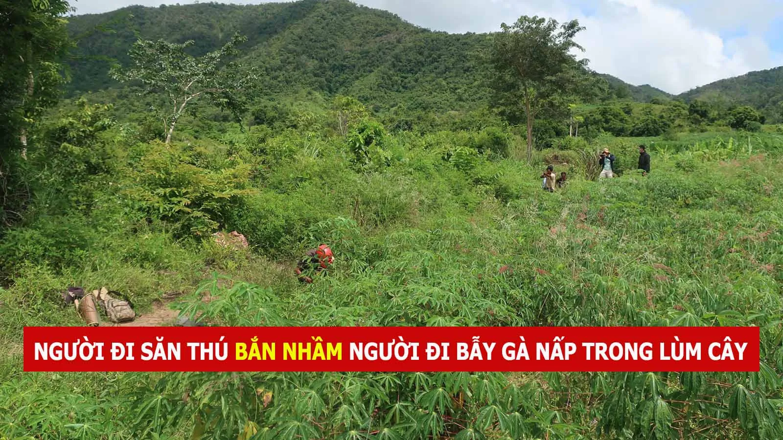 Một người thiệt mạng vì bị bắn nhầm trong lúc đi săn