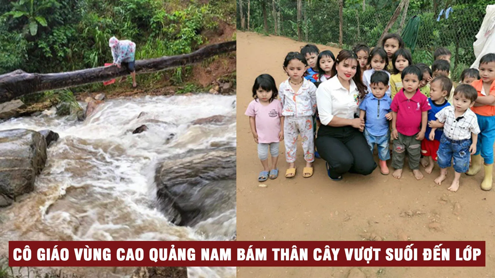 Quảng Nam: Cô giáo vùng cao bám thân cây vượt suối đến trường