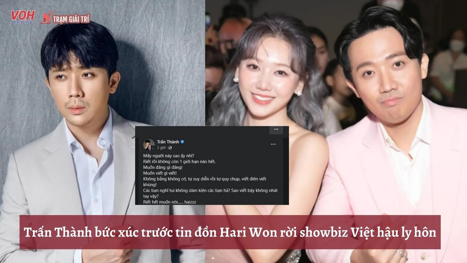 Trấn Thành bức xúc trước tin đồn Hari Won ly hôn anh và rời showbiz Việt