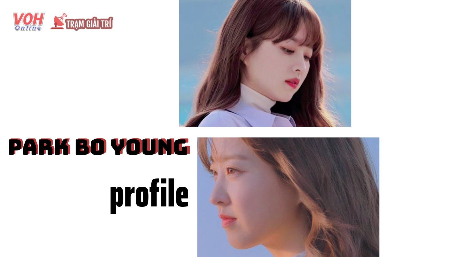Park Bo Young Profile: Tất tần tật về mỹ nhân không tuổi của Kbiz