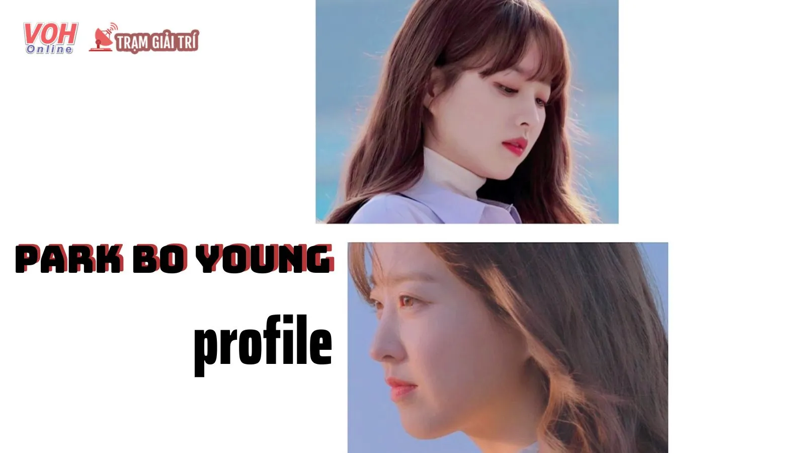 Park Bo Young Profile: Tất tần tật về mỹ nhân không tuổi của Kbiz