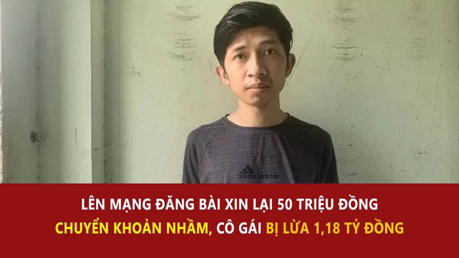 Lên mạng xin lại tiền chuyển khoản nhầm, cô gái bị nhân viên ngân hàng ‘dỏm’ lừa 1,18 tỷ đồng