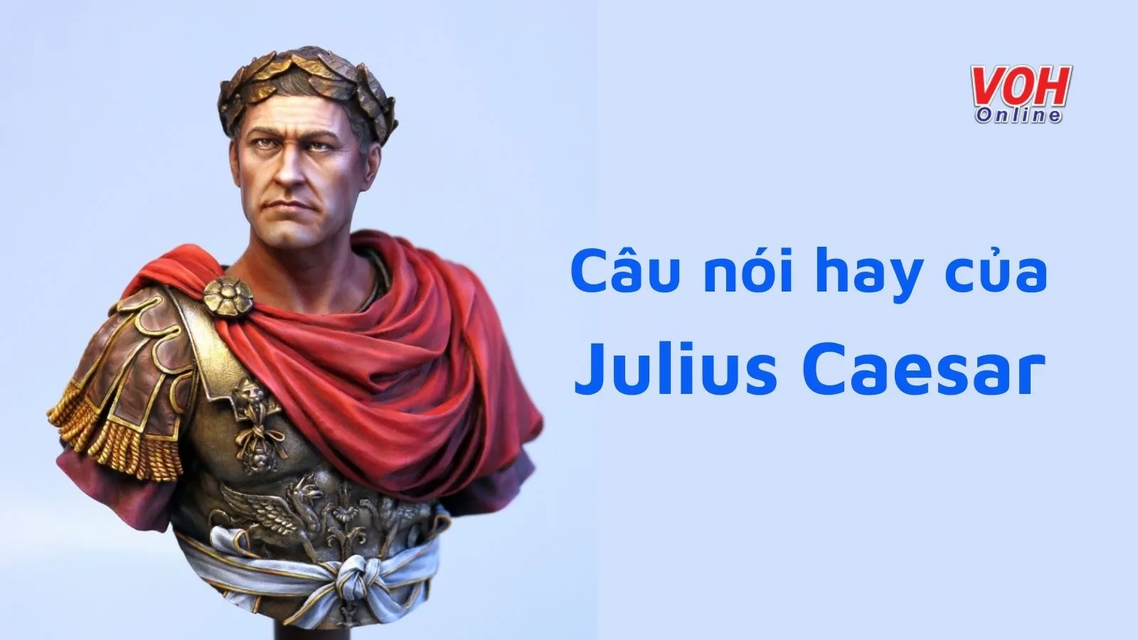 Danh ngôn, câu nói hay của hoàng đế Julius Caesar của La Mã cổ đại