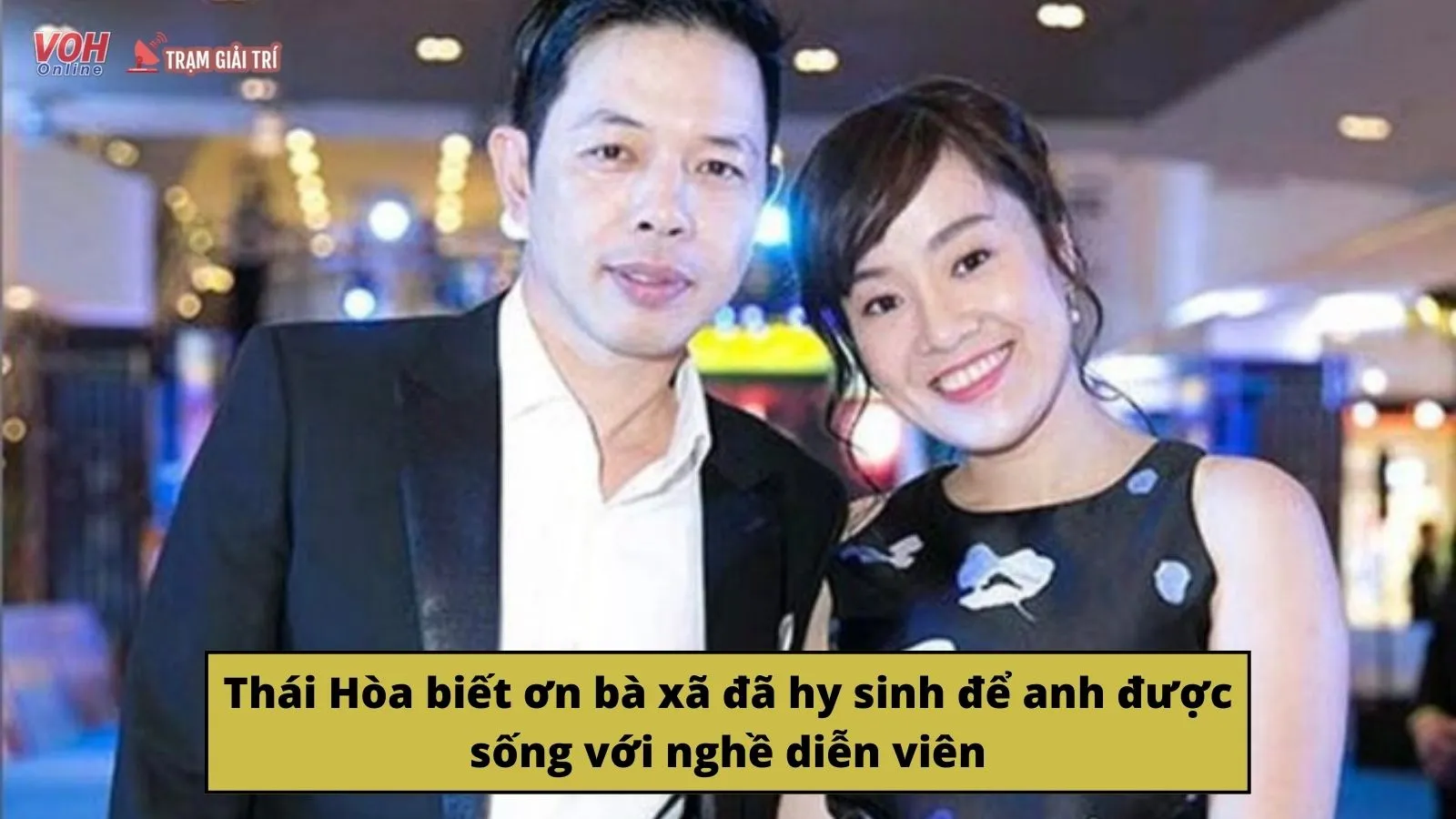 Thái Hòa cảm ơn vợ đã hy sinh để anh được làm diễn viên