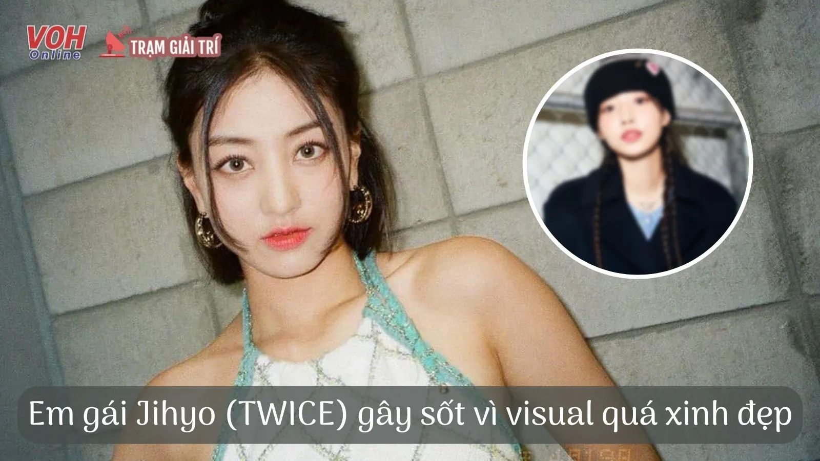 Em Gái Jihyo Twice Gây Sốt Vì Visual Xinh đẹp Không Kém Gì Thần Tượng Nhóm Nhạc Nữ 