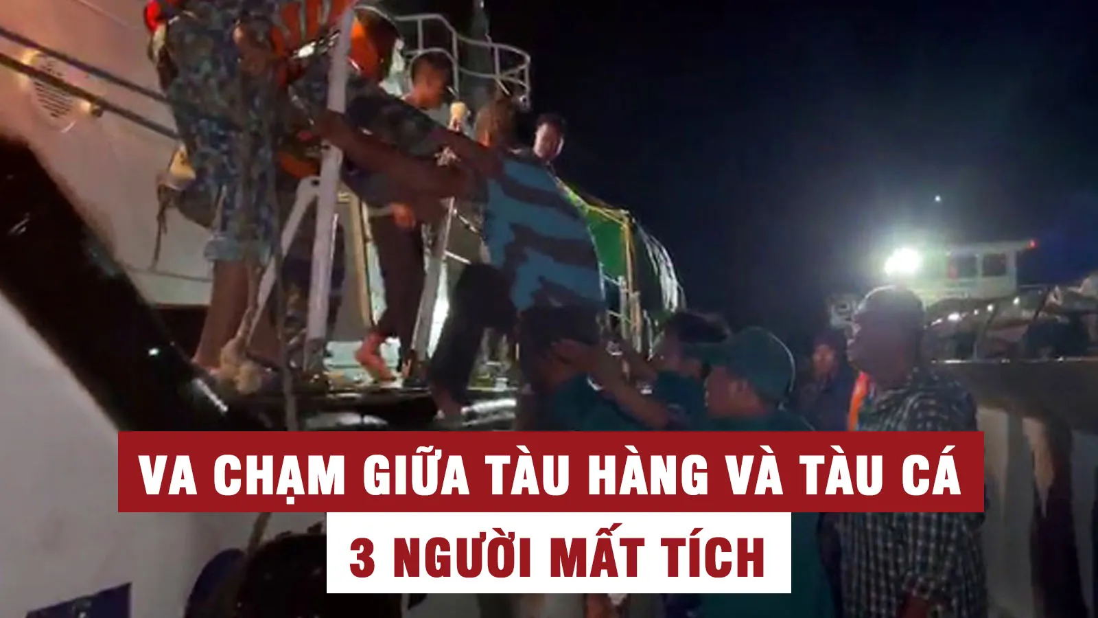 3 ngư dân mất tích sau vụ va chạm giữa tàu cá và tàu hàng