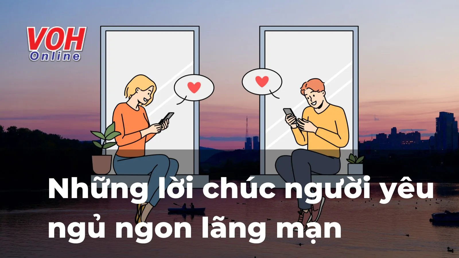 80 lời chúc người yêu ngủ ngon, câu chúc ngủ ngon cho bạn trai và bạn gái