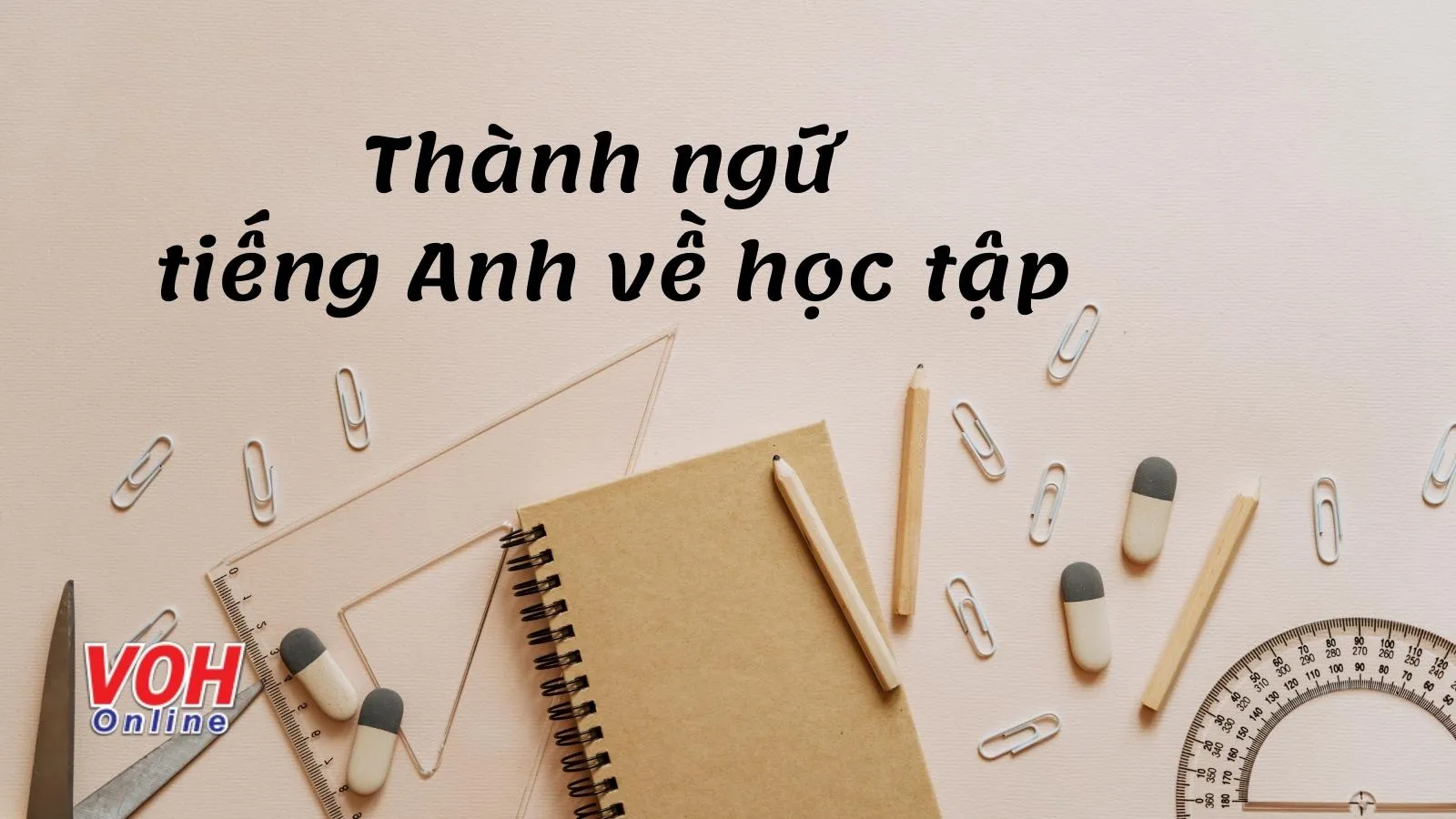 30 câu thành ngữ tiếng Anh về học tập hay và thú vị nhất