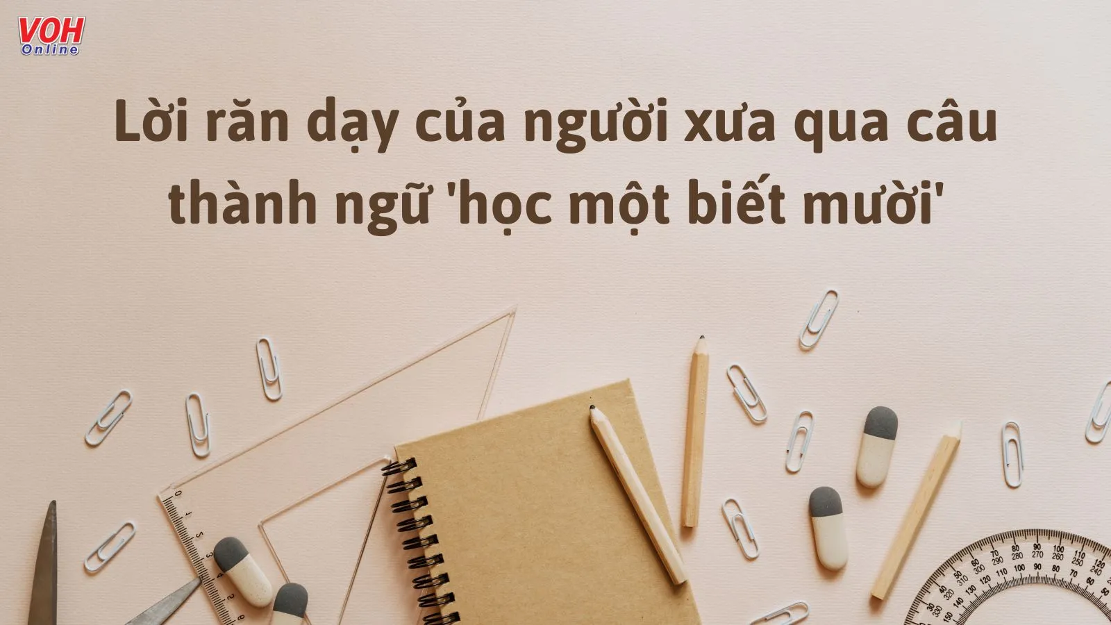 Giải thích ý nghĩa thành ngữ ‘Học một biết mười’ nói về vấn đề gì?