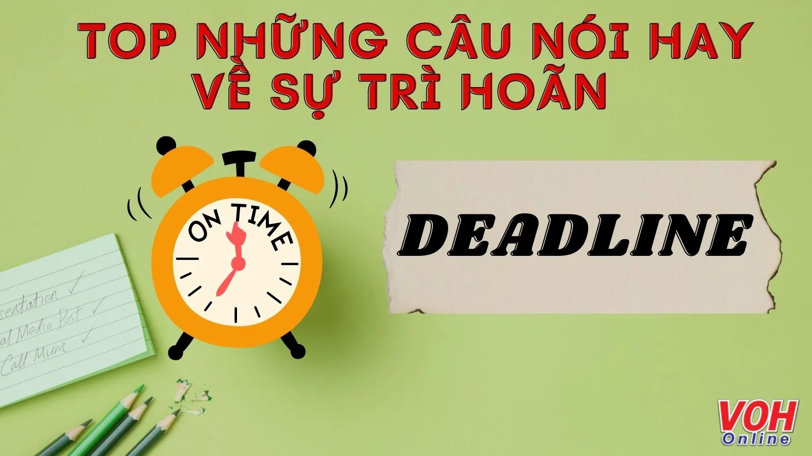 Sự trì hoãn là gì? Giải pháp vượt qua sự trì hoãn trong công việc và cuộc sống