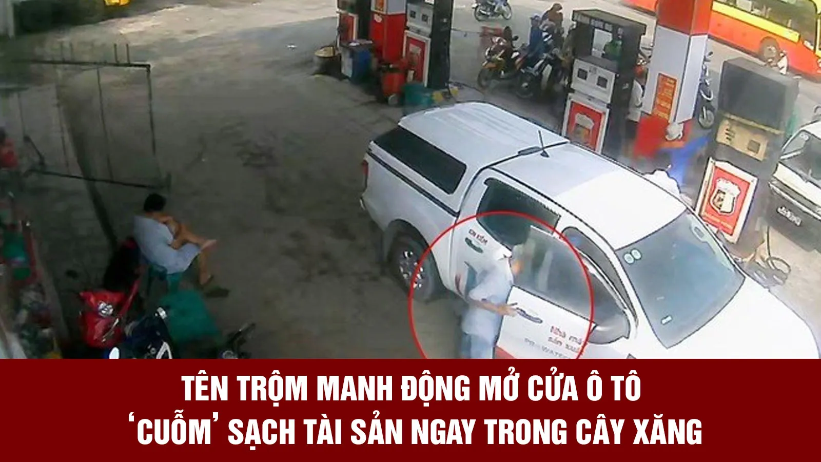 Clip: Tên trộm manh động mở cửa ô tô ‘cuỗm’ sạch tài sản ngay trong cây xăng