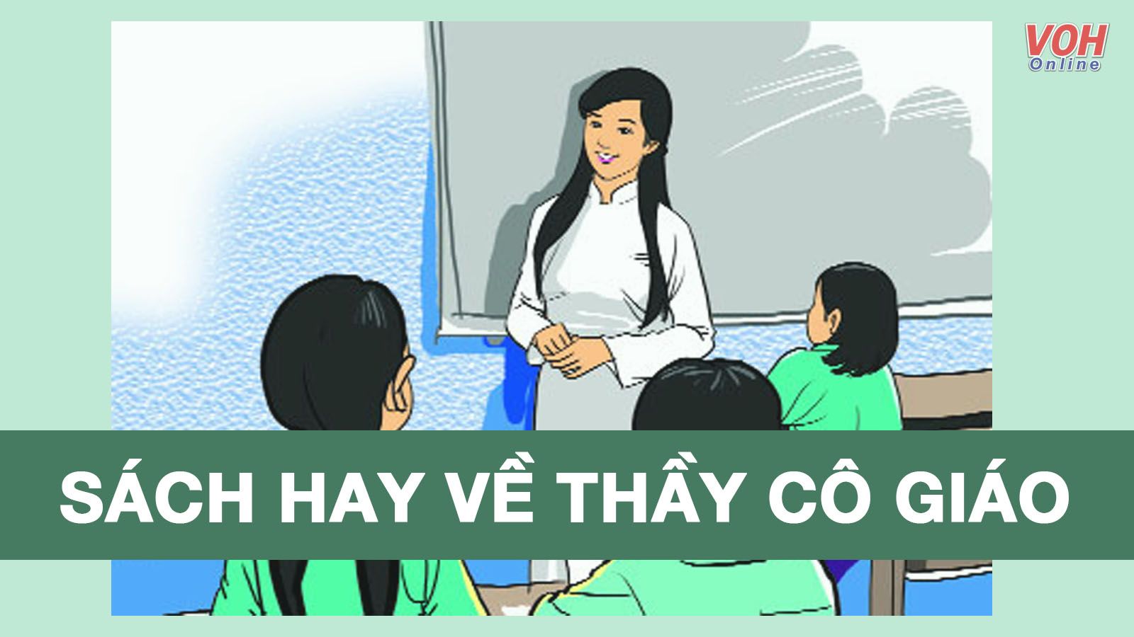 20 cuốn sách về thầy cô giáo và mái trường thân yêu hay nhất