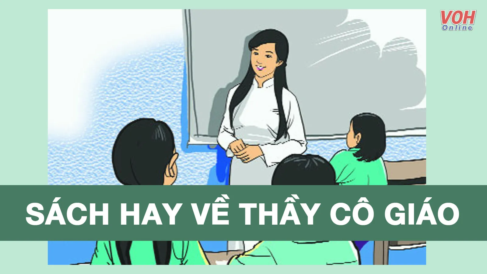 20 cuốn sách về thầy cô giáo và mái trường thân yêu hay nhất