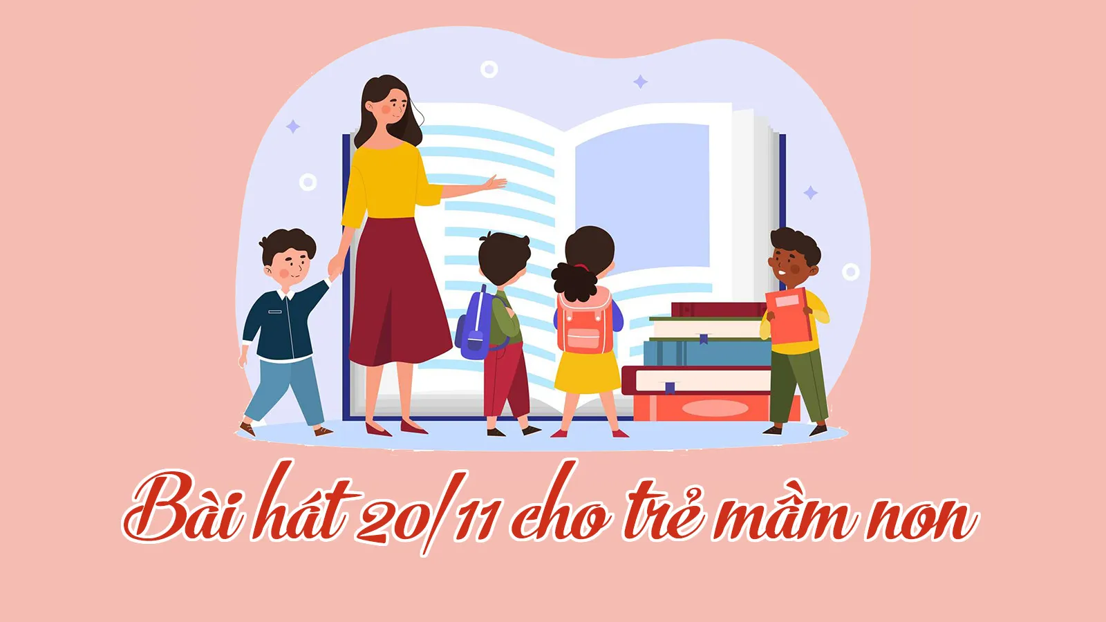 18 bài hát về thầy cô giáo mầm non, bài hát về ngày 20/11 cho bé mầm non