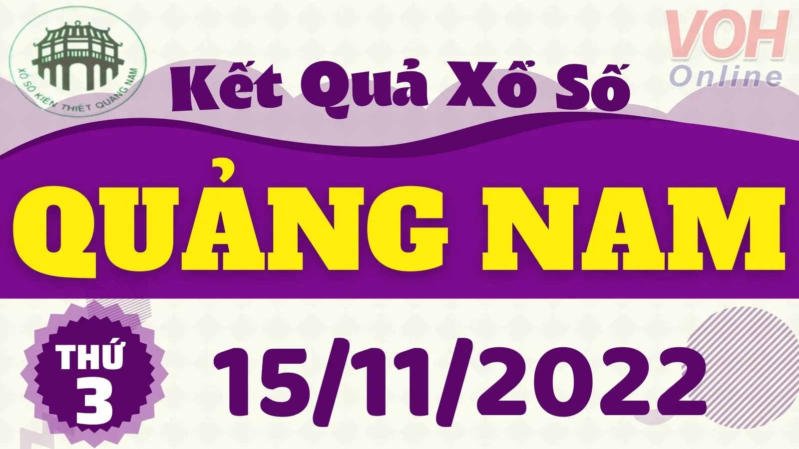 XSQNA 15/11 - Xổ số Quảng Nam hôm nay 15/11/2022 - KQXSQNA ngày 15 tháng 11
