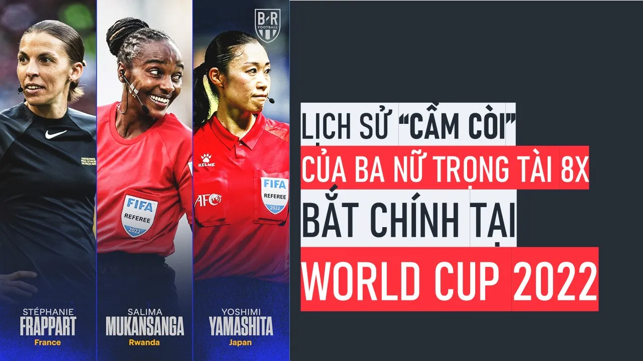 Lịch sử “cầm còi” của ba nữ trọng tài 8X bắt chính tại World Cup 2022