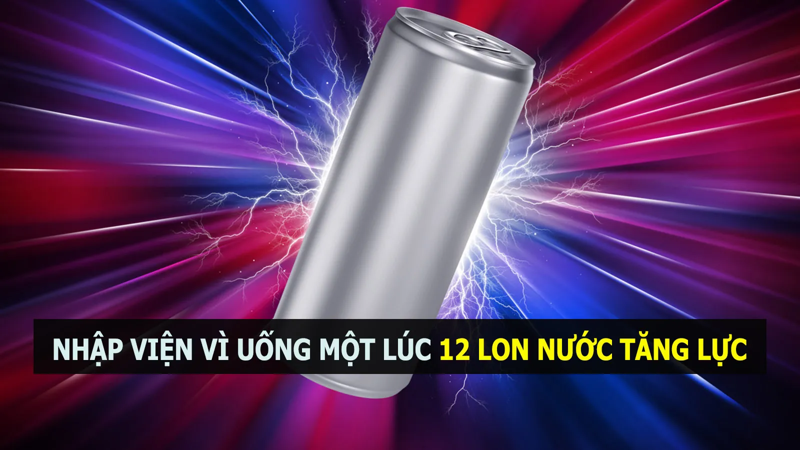 Uống 12 lon nước tăng lực trong 10 phút, người đàn ông nhập viện cấp cứu