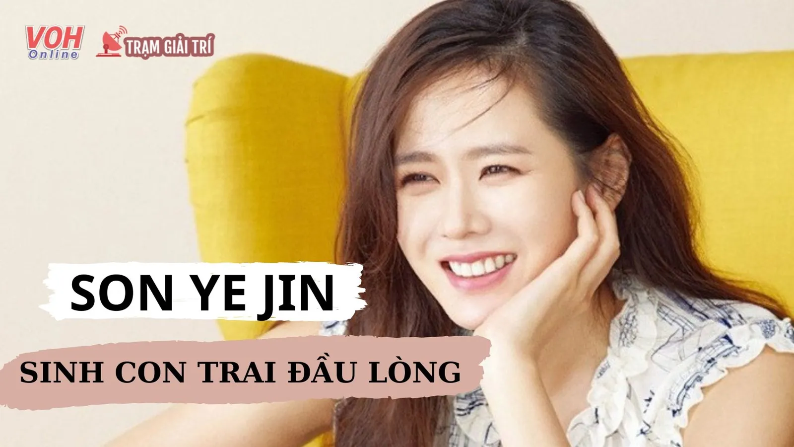 Son Ye Jin Và Hyun Bin Hạnh Phúc Chào đón Con Trai đầu Lòng