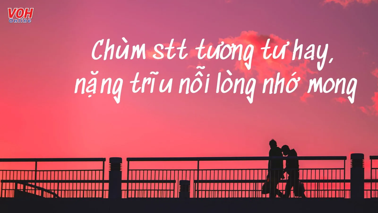 Chùm stt tương tư hay, nặng trĩu nỗi lòng nhớ mong