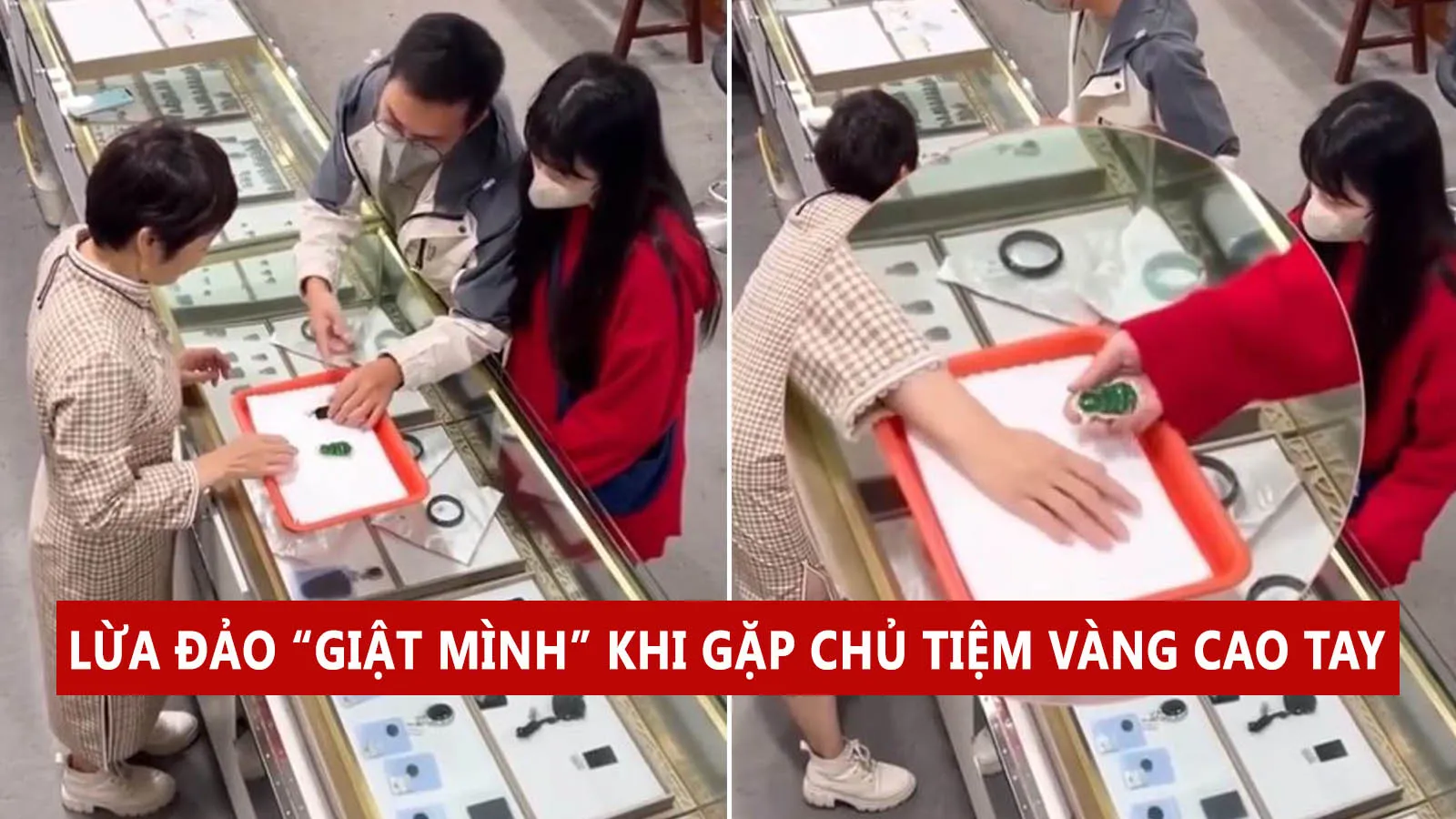 Chủ tiệm vàng cao tay ‘tung chiêu’ khiến cặp đôi lừa đảo bỏ ngay ý định ‘hành nghề’