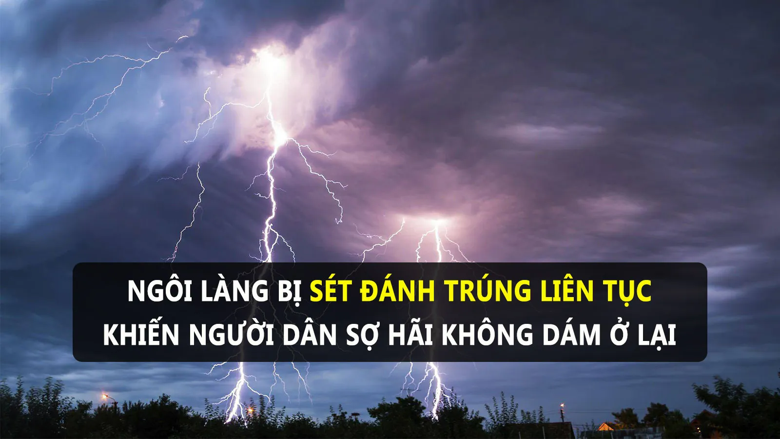 Người dân dỡ nhà, bỏ làng đi vì bị ‘Thiên Lôi ghé thăm’ quá nhiều