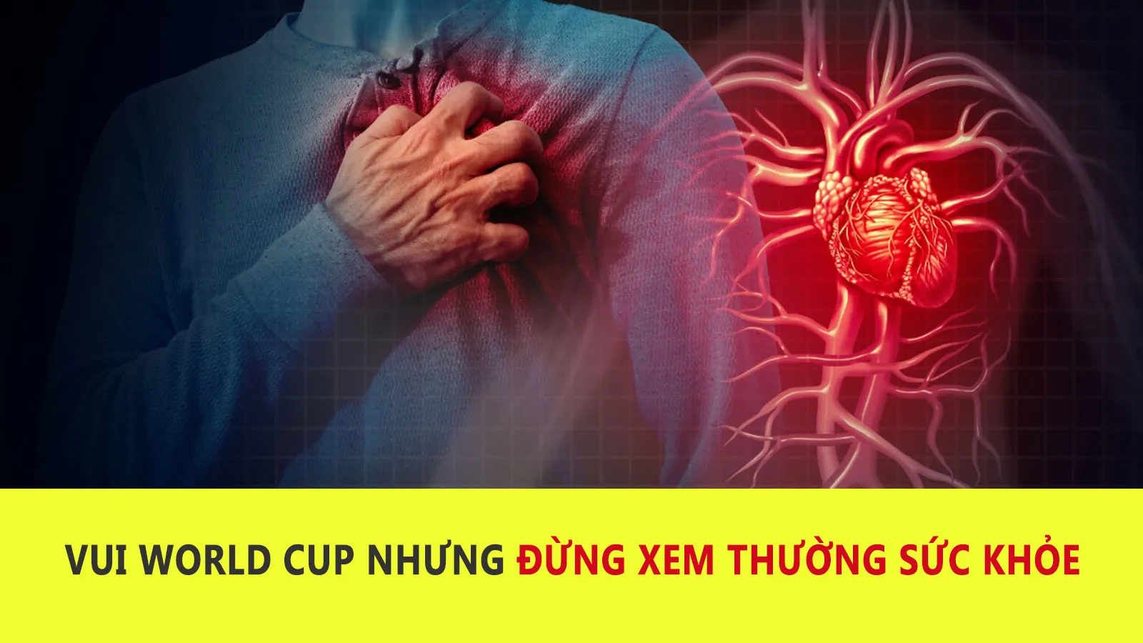 Cảnh giác với nhồi máu cơ tim trong mùa World Cup