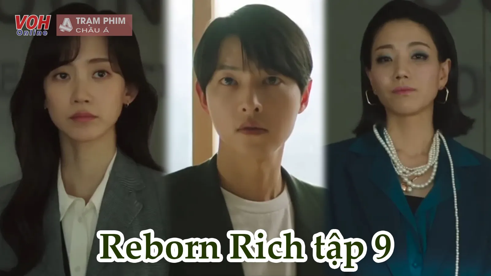 Reborn Rich tập 9: Rating giảm mạnh, diễn biến phim bắt đầu lan man