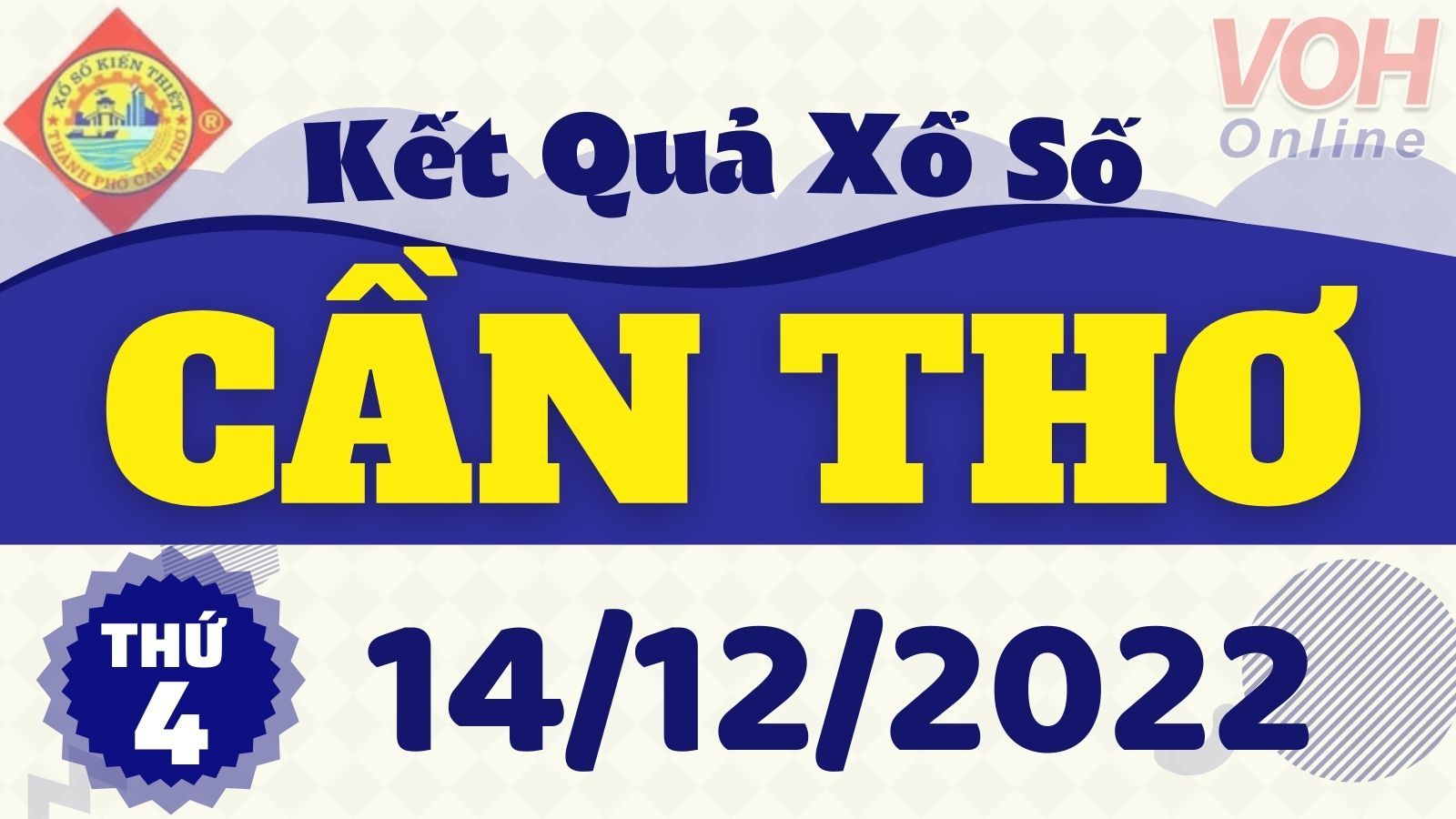 XSCT 14/12 - Kết quả xổ số Cần Thơ hôm nay thứ 4 ngày 14/12/2022