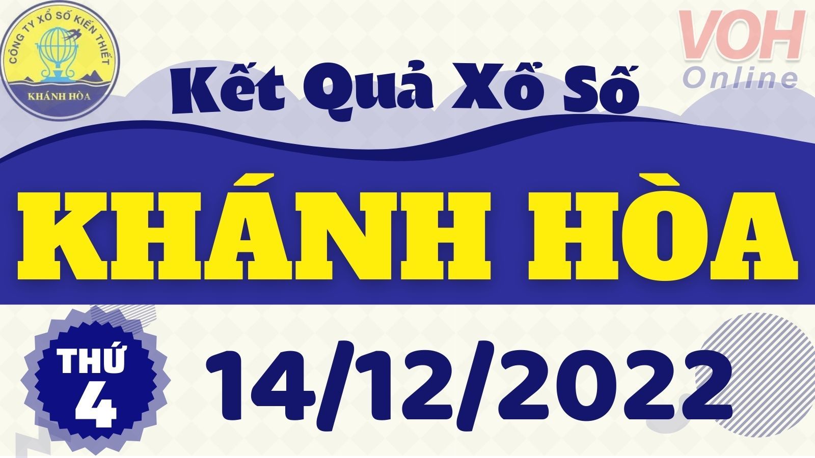 XSKH 14/12 - Kết quả xổ số Khánh Hòa hôm nay thứ 4 ngày 14/12/2022