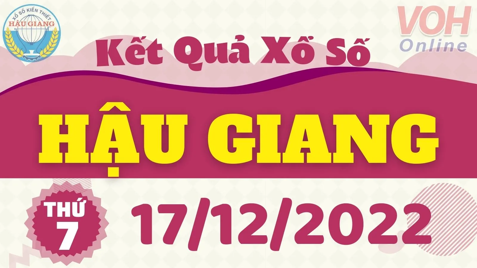 XSHG 17/12 - Kết quả xổ số Hậu Giang hôm nay thứ 7 ngày 17/12/2022