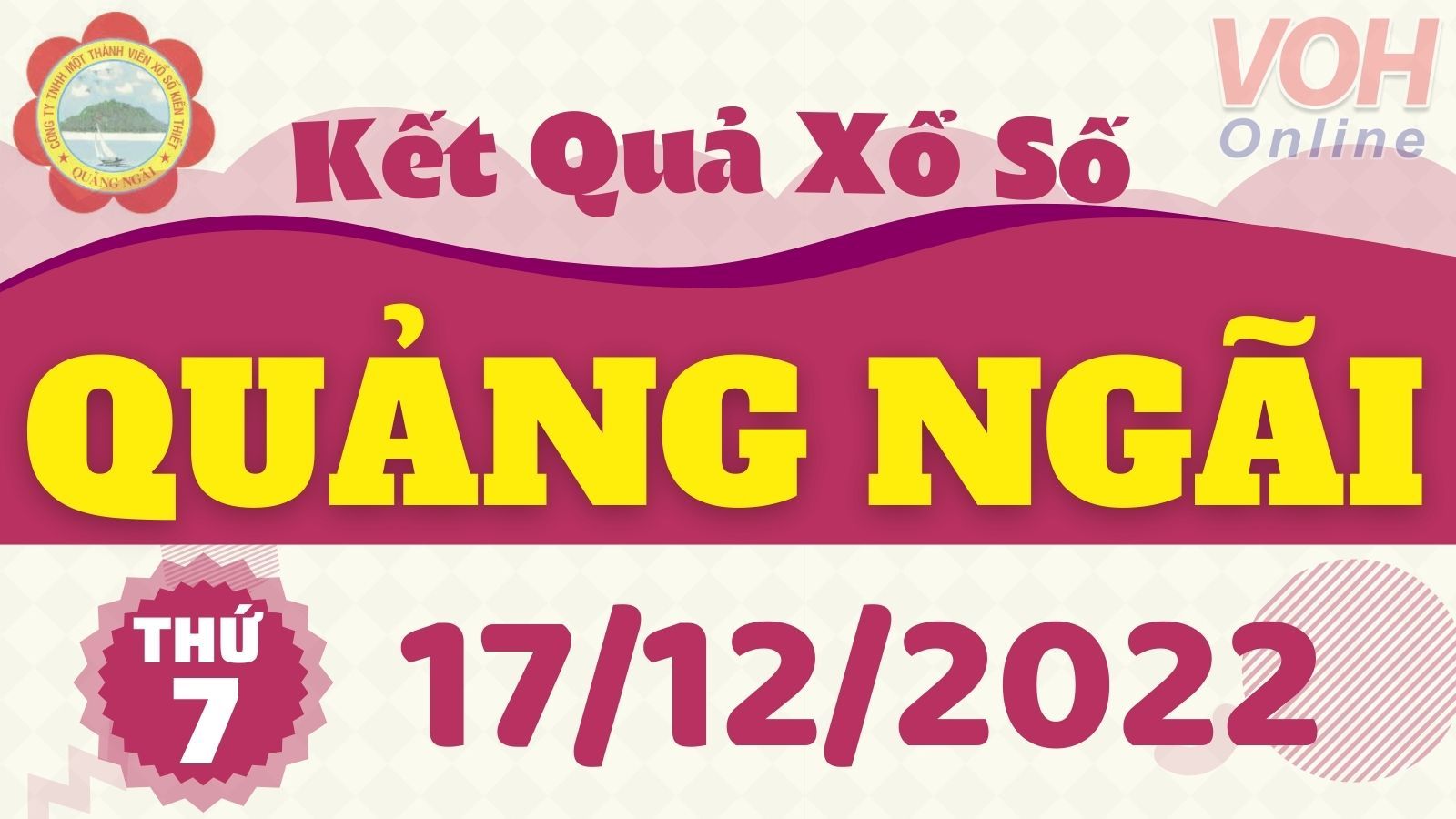 XSQNG 17/12 - Kết quả xổ số Quảng Ngãi hôm nay thứ 7 ngày 17/12/2022