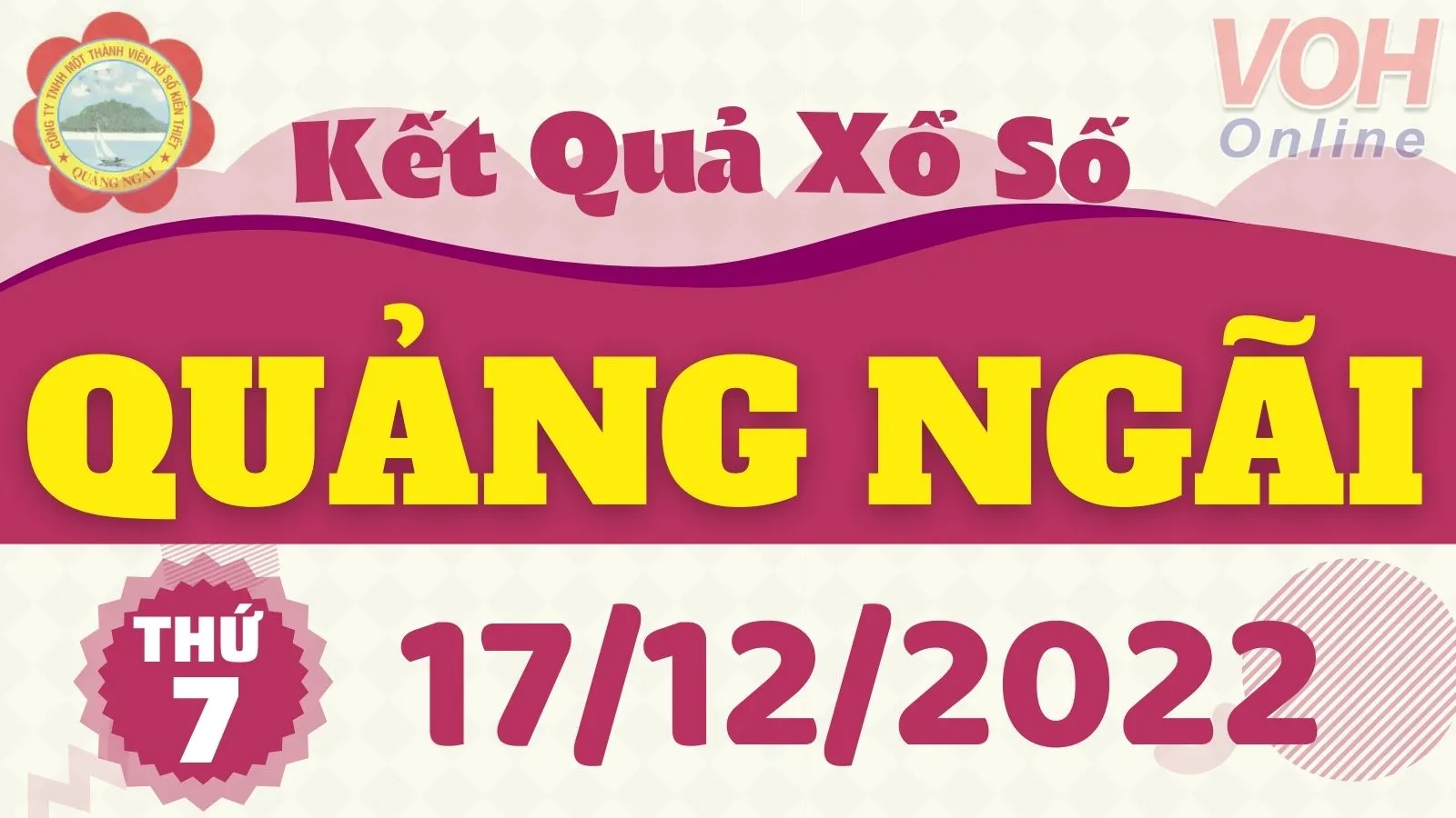 XSQNG 17/12 - Kết quả xổ số Quảng Ngãi hôm nay thứ 7 ngày 17/12/2022