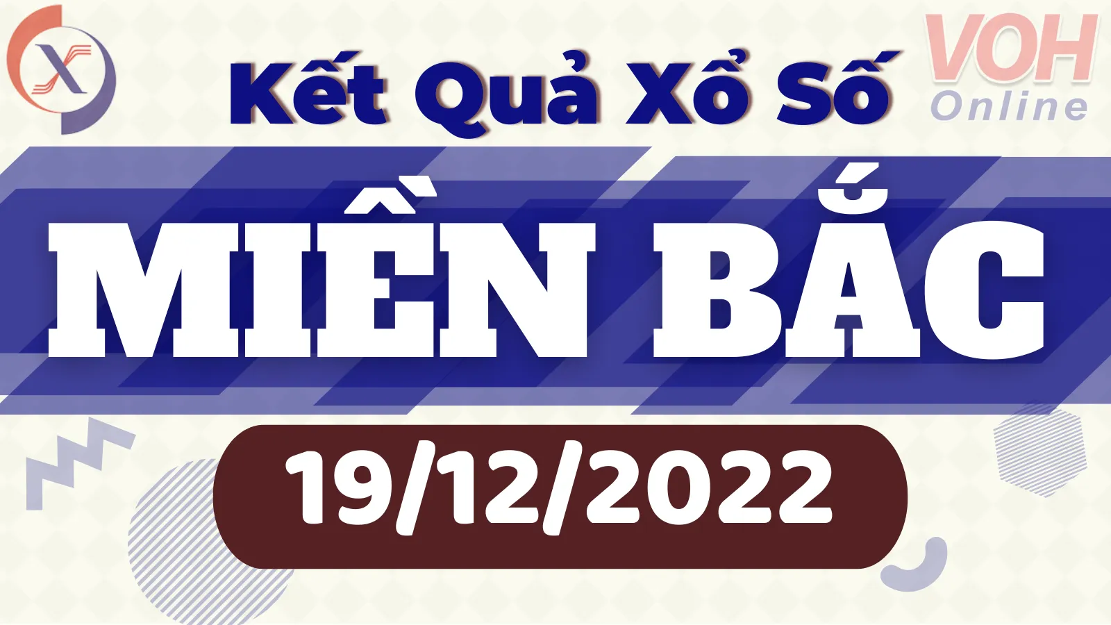 Xổ số miền Bắc hôm nay, XSMB 19/12, SXMB 19/12/2022 - Kết quả xổ số ngày 19 tháng 12
