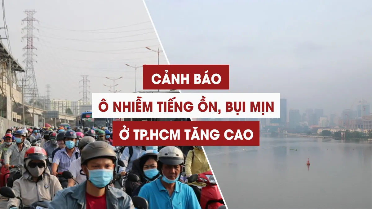 Ô nhiễm tiếng ồn và bụi mịn ở TP.HCM tăng cao dịp cuối năm