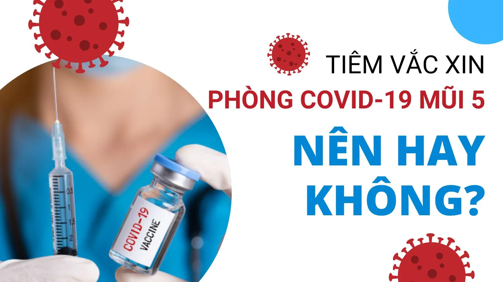 Tiêm vắc xin phòng COVID-19 mũi 5: Nên hay không?