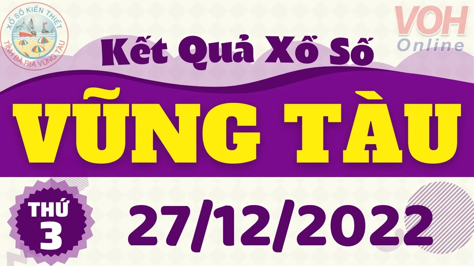 XSVT 27/12 - Kết quả xổ số Vũng Tàu hôm nay thứ 3 ngày 27/12/2022