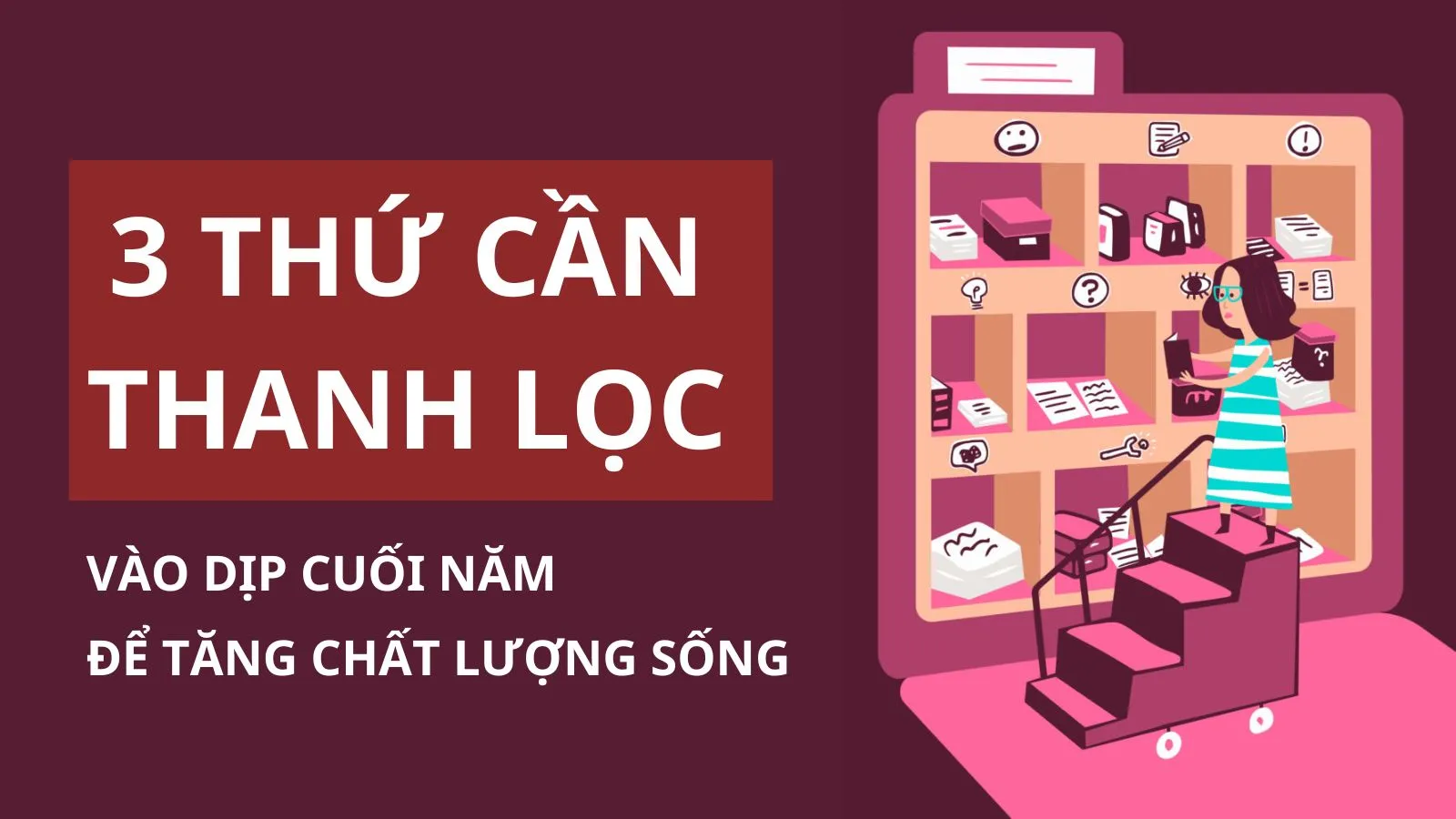 Thanh lọc 3 thứ sau vào dịp cuối năm để tăng chất lượng sống