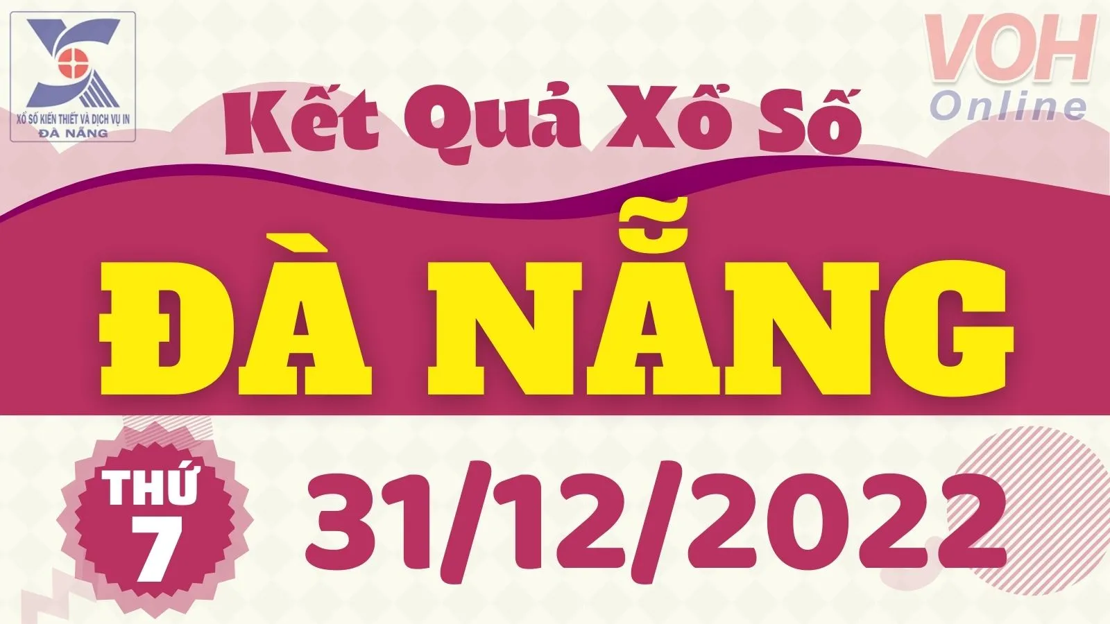 XSDNG 31/12 - Kết quả xổ số Đà Nẵng hôm nay thứ 7 ngày 31/12/2022