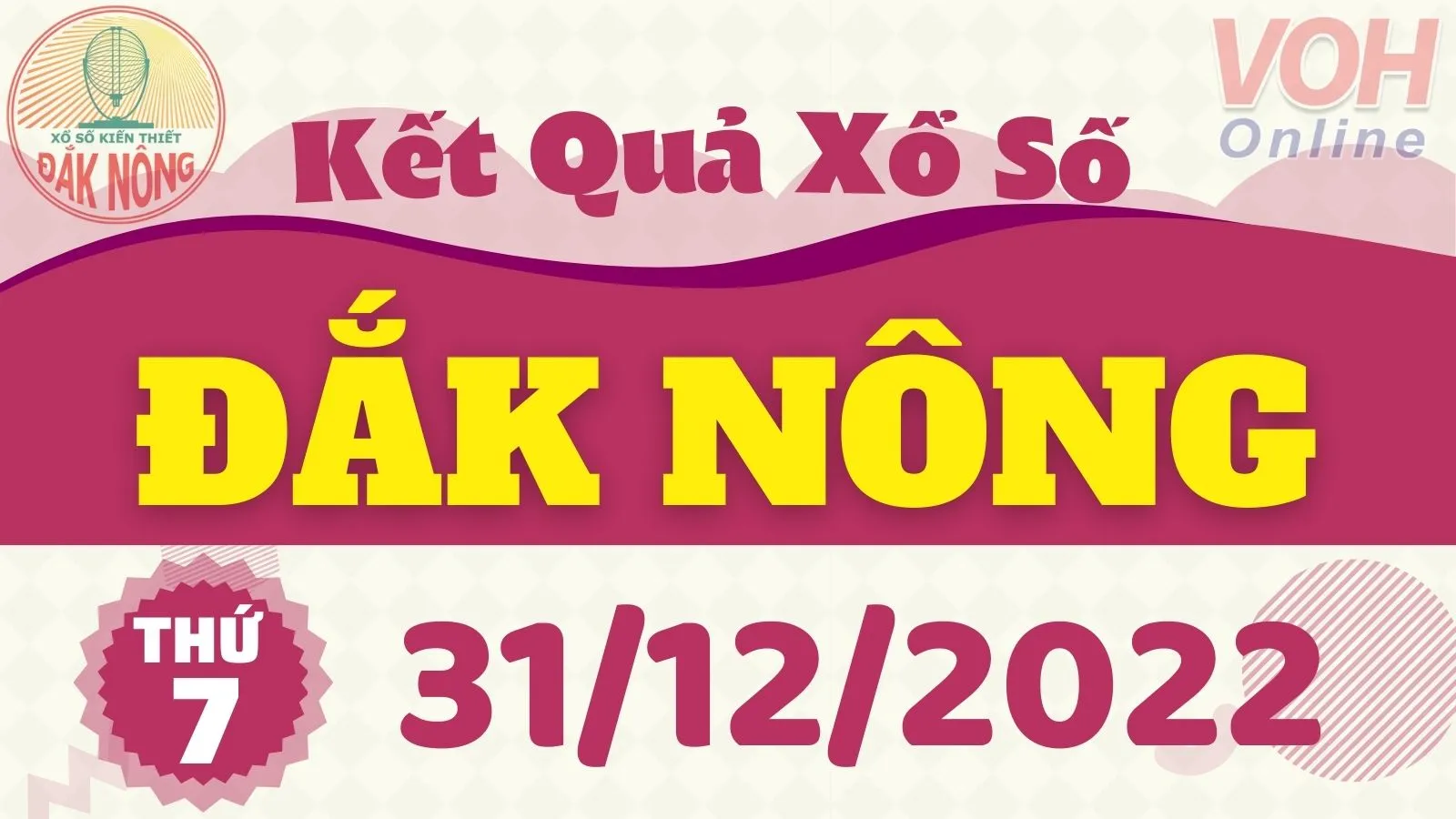 XSDNO 31/12 - Kết quả xổ số Đắk Nông hôm nay thứ 7 ngày 31/12/2022