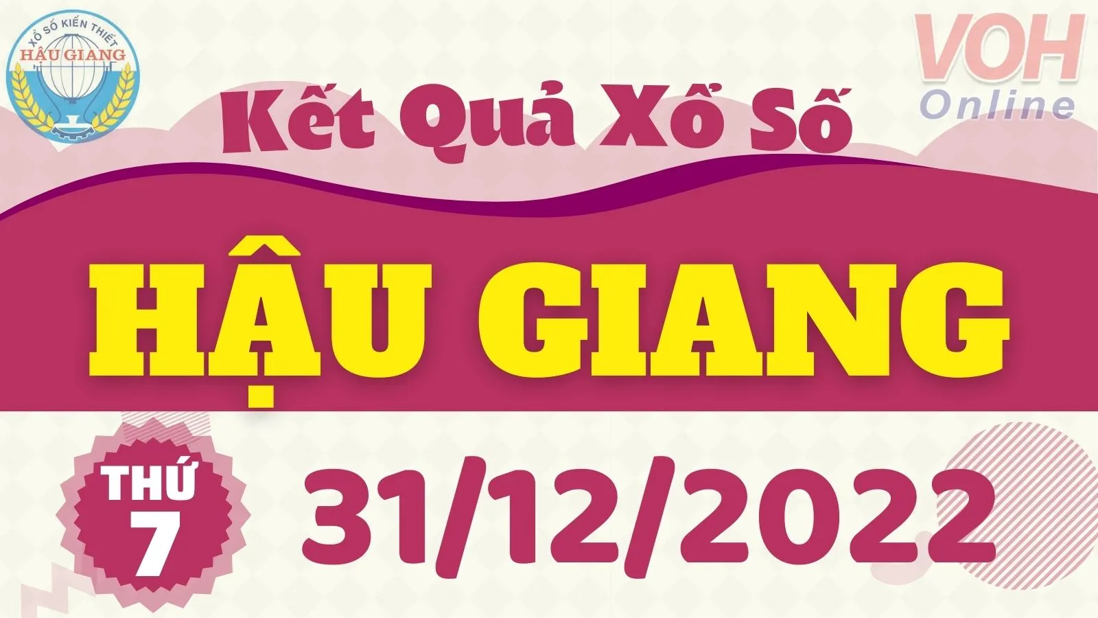 XSHG 31/12 - Kết quả xổ số Hậu Giang hôm nay thứ 7 ngày 31/12/2022