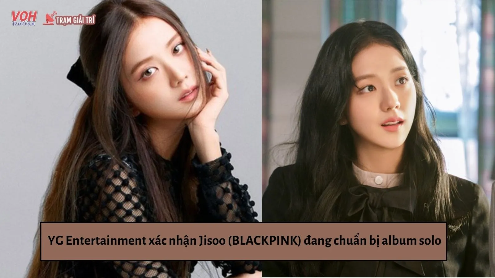 YG Entertainment xác nhận Jisoo (BLACKPINK) đang chuẩn bị album solo
