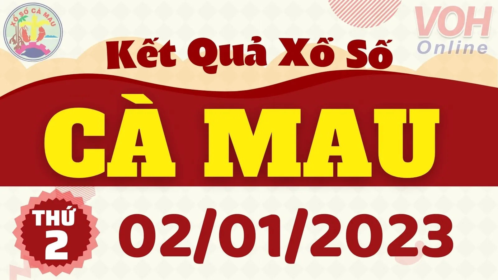 XSCM 2/1 - Kết quả xổ số Cà Mau hôm nay thứ 2 ngày 2/1/2023
