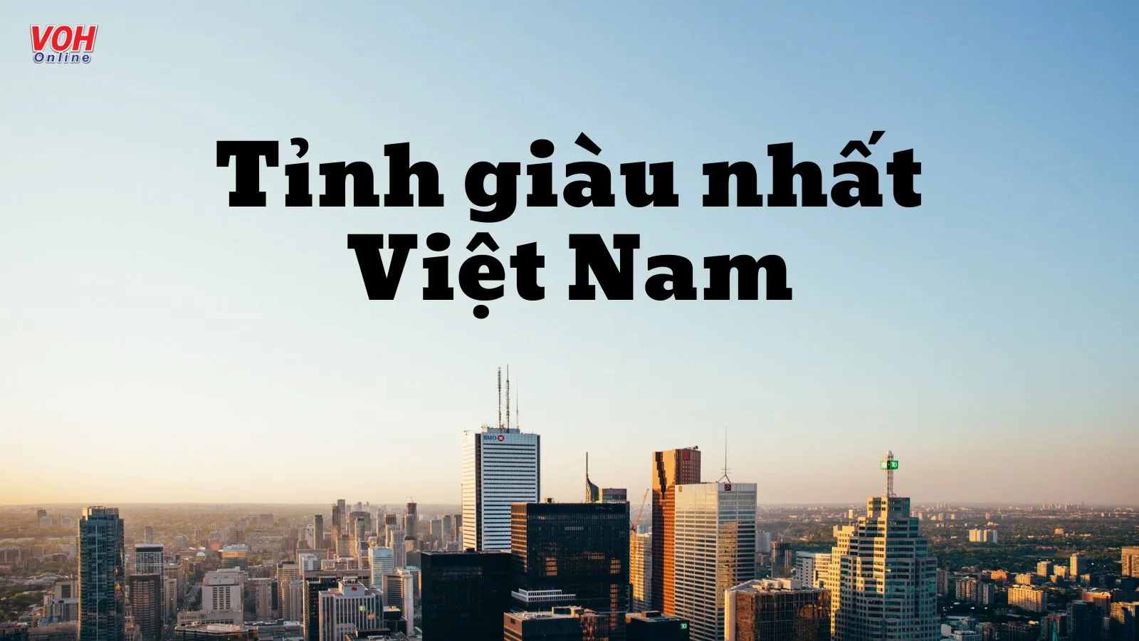 Top 10 tỉnh, thành giàu nhất Việt Nam dựa theo GRDP