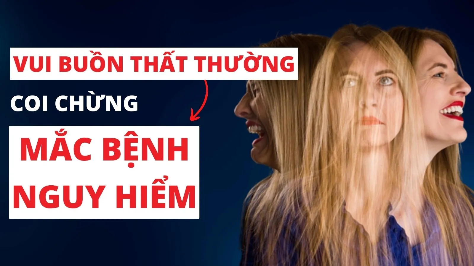 Tâm trạng vui buồn thất thường: Coi chừng mắc bệnh nguy hiểm