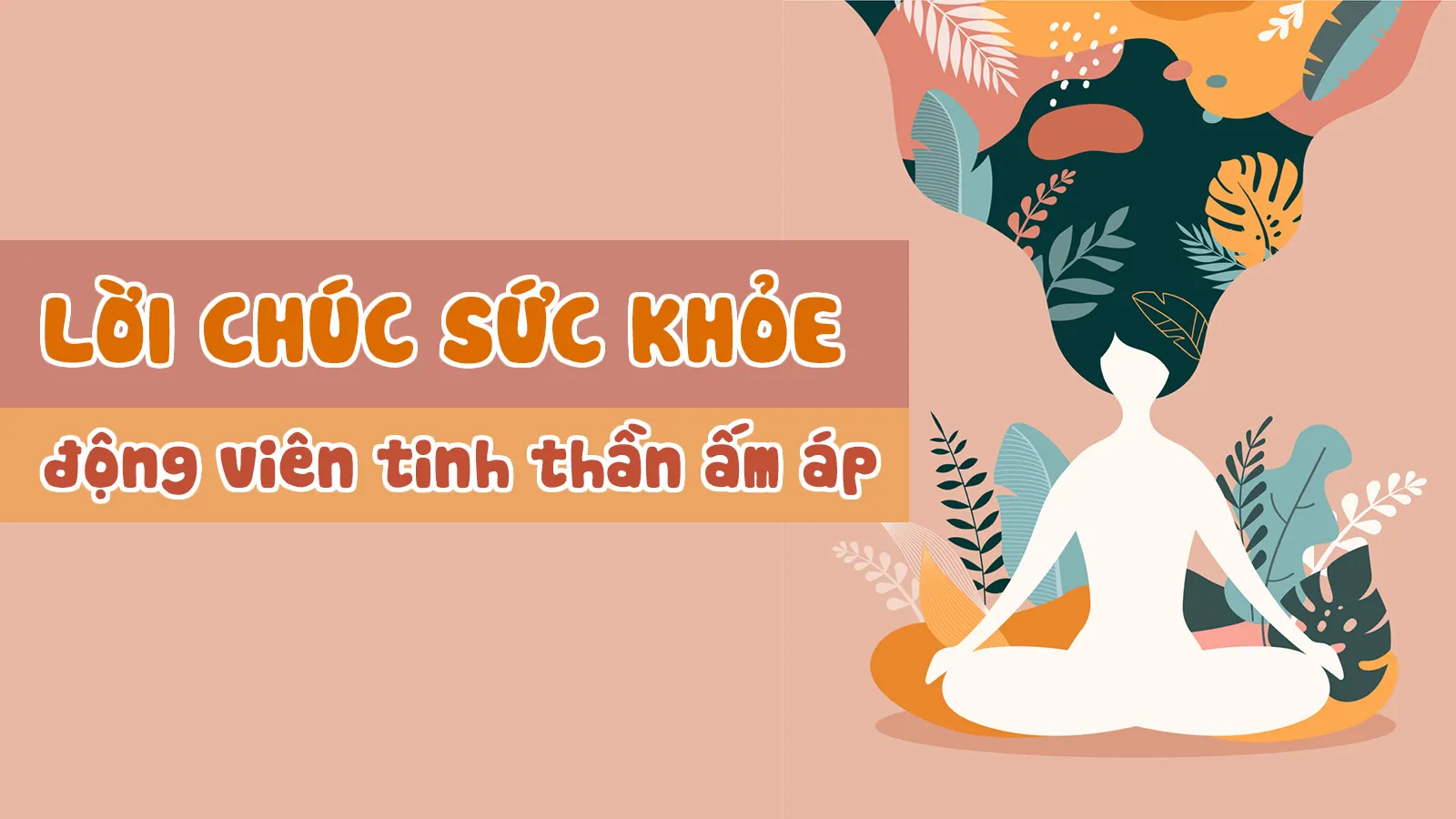 100+ lời chúc sức khỏe động viên tinh thần ấm áp nhất