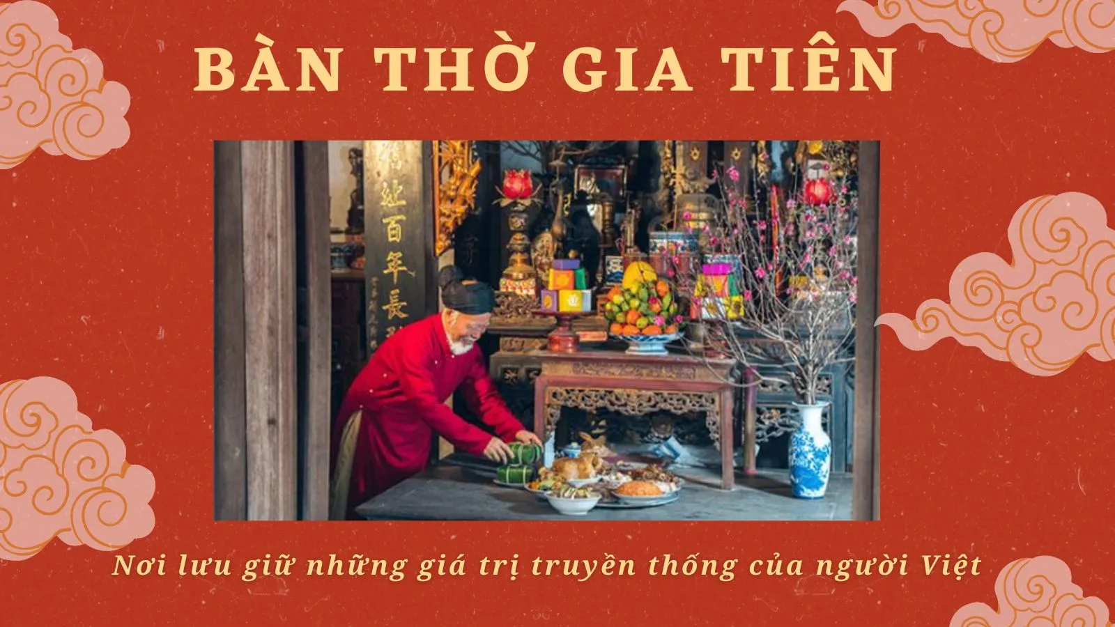 Bàn thờ gia tiên ngày Tết - Nơi lưu giữ những giá trị truyền thống của người Việt