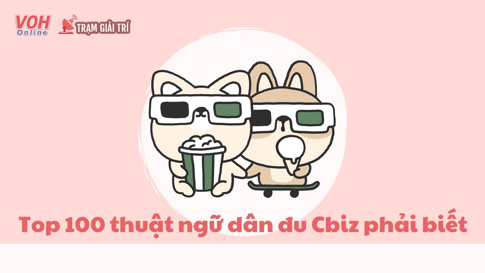 Tất tần tật thuật ngữ thường dùng mà dân đu Cbiz phải biết