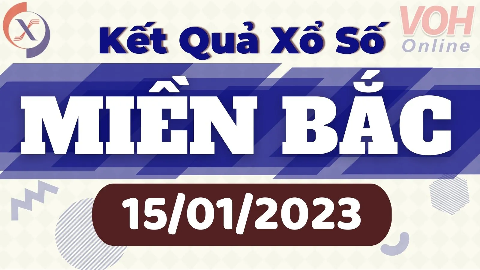 Xổ số miền Bắc hôm nay, XSMB 15/1, SXMB 15/1/2023 - Kết quả xổ số ngày 15 tháng 1