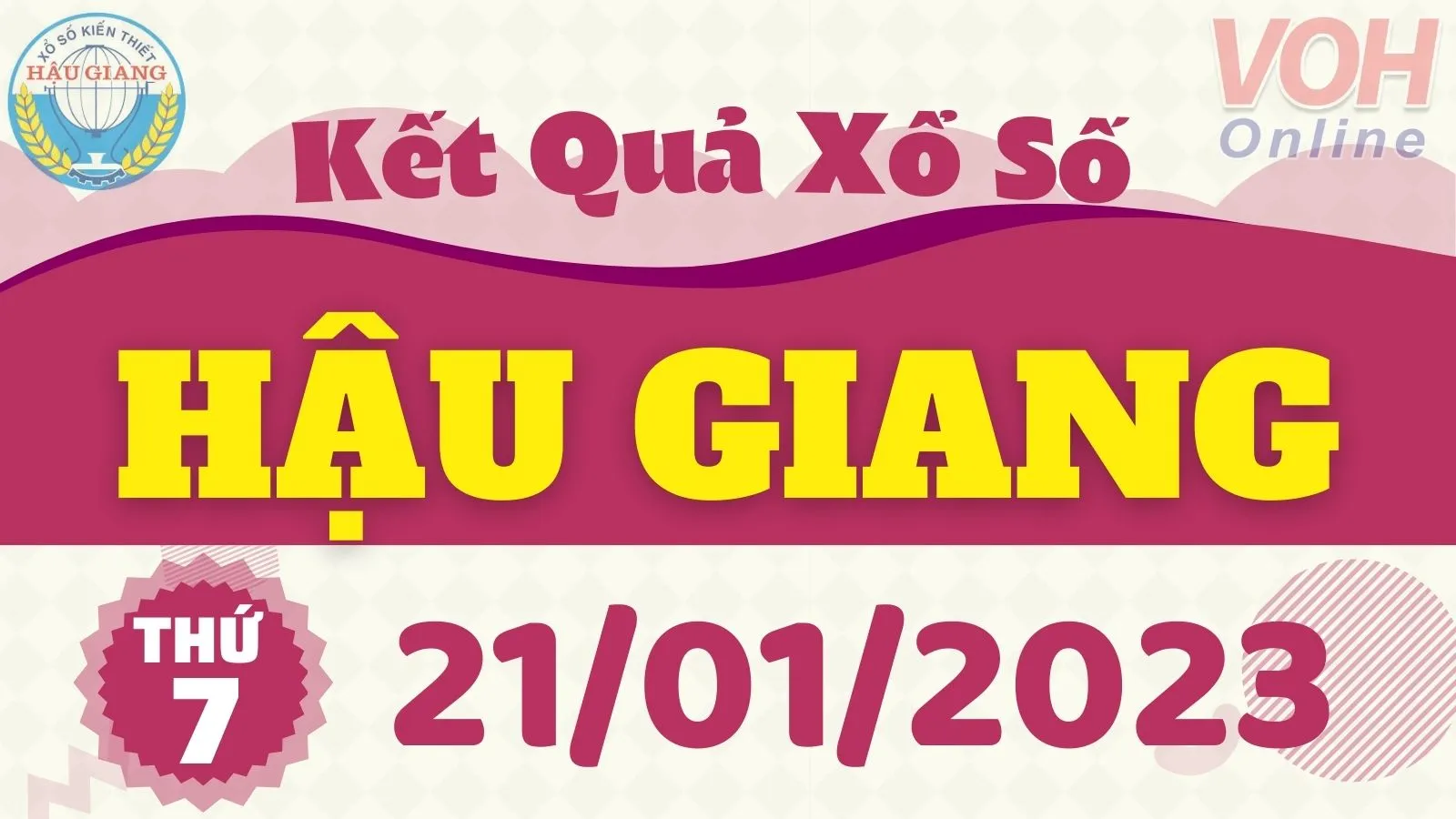 XSHG 21/1 - Kết quả xổ số Hậu Giang hôm nay thứ 7 ngày 21/1/2023